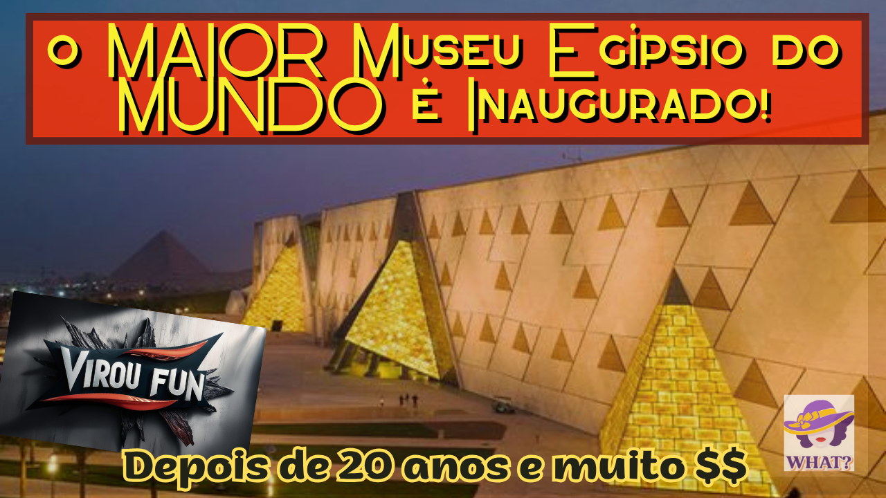 O Maior Museu Egípsio do Mundo - Inaugurado